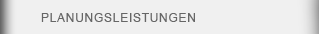 PLANUNGSLEISTUNGEN